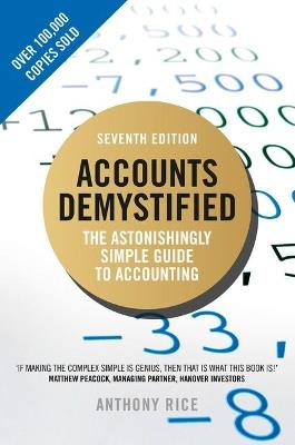 Accounts Demystified: The Astonishingly Simple Guide To Accounting - Anthony Rice - cover