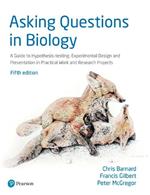 Asking Questions in Biology: A Guide to Hypothesis Testing, Experimental Design and Presentation in Practical Work and Research Projects