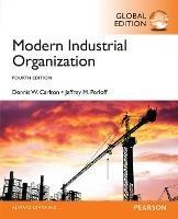Modern Industrial Organization, Global Edition - Dennis Carlton,Jeffrey Perloff - cover