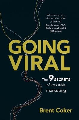 Going Viral: The 9 secrets of irresistible marketing - Brent Coker - cover