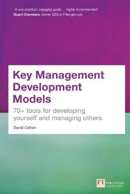 Key Management Development Models: 70+ tools for developing yourself and managing others - David Cotton - cover