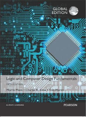 Logic and Computer Design Fundamentals, Global Edition - M. Morris Mano,Charles Kime,Tom Martin - cover