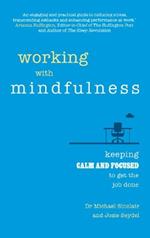Working with Mindfulness: Keeping calm and focused to get the job done
