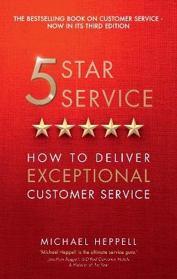 Five Star Service: How to deliver exceptional customer service - Michael Heppell - cover