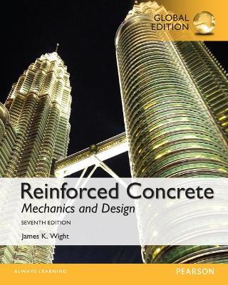 Reinforced Concrete: Mechanics and Design, Global Edition - James Wight - cover