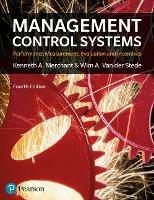 Management Control Systems: Performance Measurement, Evaluation And Incentives - Kenneth Merchant,Wim Van der Stede - cover