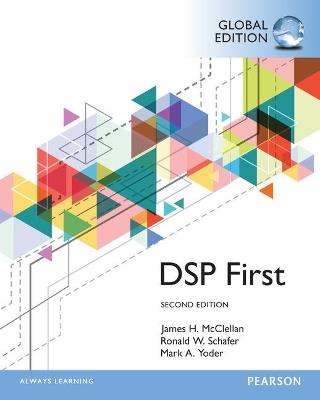 Digital Signal Processing First, Global Edition - James McClellan,Ronald Schafer,Mark Yoder - cover