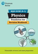 Pearson REVISE AQA GCSE (9-1) Physics Foundation Revision Workbook: For 2024 and 2025 assessments and exams (Revise AQA GCSE Science 16): AQA