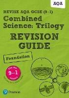 Pearson REVISE AQA GCSE Combined Science Foundation: Trilogy Revision Guide inc online edition and quizzes - for the 2023 and 2024 exams - Pauline Lowrie,Susan Kearsey,Mike O'Neill - cover