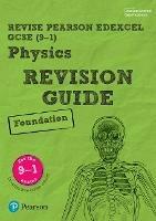Pearson REVISE Edexcel GCSE Physics Foundation Revision Guide inc online edition and quizzes - 2023 and 2024 exams - Mike O'Neill,Penny Johnson - cover