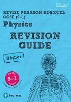 Pearson REVISE Edexcel GCSE Physics Higher Revision Guide inc online edition and quizzes - 2023 and 2024 exams - Mike O'Neill,Penny Johnson - cover