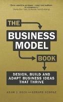 Business Model Book, The: Design, build and adapt business ideas that drive business growth - Adam Bock - cover