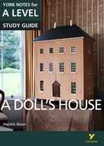 A Doll’s House: York Notes for A-level: everything you need to catch up, study and prepare for 2025 assessments and 2026 exams