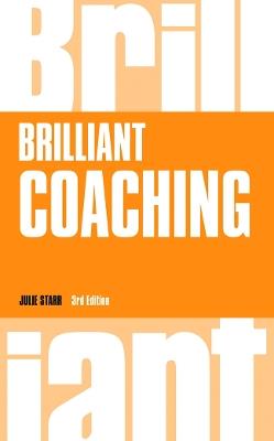 Brilliant Coaching: How to be a brilliant coach in your workplace - Julie Starr - cover
