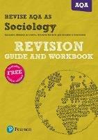 Pearson REVISE AQA AS level Sociology Revision Guide and Workbook inc online edition - 2023 and 2024 exams