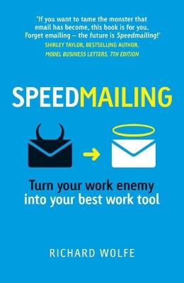Speedmailing: Turn your work enemy into your best work tool - Richard Wolfe - cover