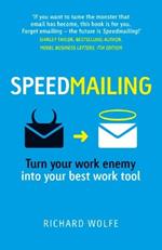 Speedmailing: Turn your work enemy into your best work tool