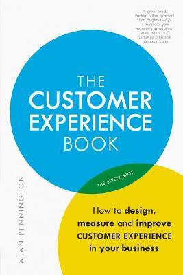 Customer Experience Manual, The: How to design, measure and improve customer experience in your business - Alan Pennington - cover