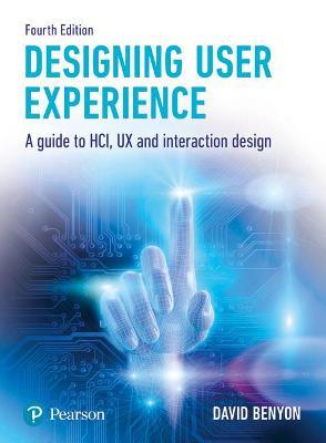 Designing User Experience: A guide to HCI, UX and interaction design - David Benyon - cover