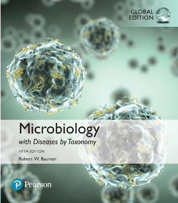 Microbiology with Diseases by Taxonomy, Global Edition - Robert Bauman - cover