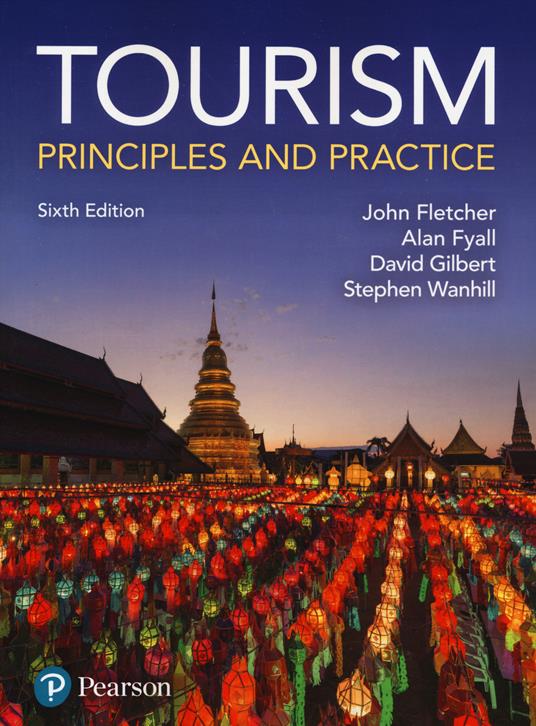 Tourism: Principles and Practice - John Fletcher,Alan Fyall,Stephen Wanhill - cover