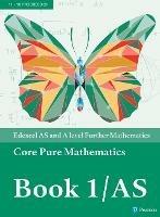 Pearson Edexcel AS and A level Further Mathematics Core Pure Mathematics Book 1/AS Textbook + e-book