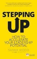 Stepping Up: How to accelerate your leadership potential - Sarah Wood,Niamh O'Keeffe - cover