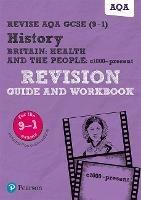 Pearson REVISE AQA GCSE History Britain: Health and the people, c1000 to the present day Revision Guide and Workbook inc online edition - 2023 and 2024 exams