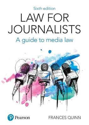 Law for Journalists: A Guide to Media Law - Frances Quinn - cover