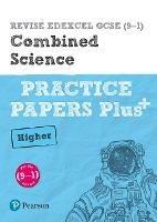 Pearson REVISE Edexcel GCSE (9-1) Combined Science Higher Practice Papers Plus: For 2024 and 2025 assessments and exams (Revise Edexcel GCSE Science 16) - Stephen Hoare,Nigel Saunders,Catherine Wilson - cover