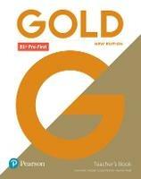 Gold B1+ Pre-First New Edition Teacher's Book with Portal access and Teacher's Resource Disc Pack - Clementine Annabell,Louise Manicolo,Rawdon Wyatt - cover