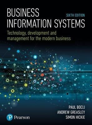 Business Information Systems: Technology, Development and Management for the Modern Business - Paul Bocij,Andrew Greasley,Simon Hickie - cover