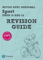 Pearson REVISE BTEC National Sport Units 19 & 22 Revision Guide inc online edition - 2023 and 2024 exams and assessments - Sonia Lal,Layla Hall,Chris Manley - cover
