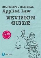 Pearson REVISE BTEC National Applied Law Revision Guide inc online edition - 2023 and 2024 exams and assessments - Richard Wortley,Ann Summerscales,Nicholas Price - cover