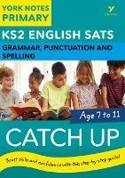 English SATs Catch Up Grammar, Punctuation and Spelling: York Notes for KS2 - Rebecca Adlard - cover