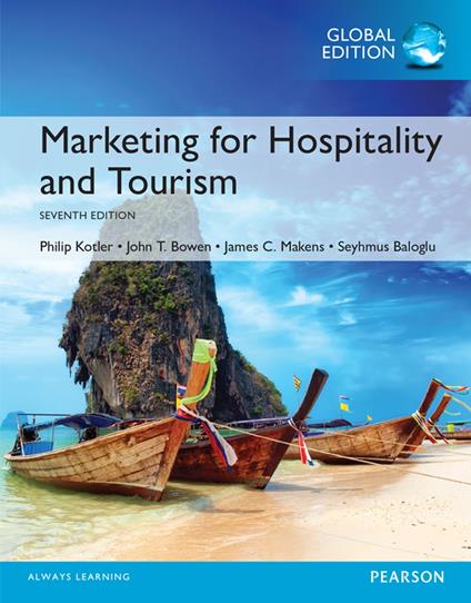 Marketing for Hospitality and Tourism, Global Edition - Seyhmus Baloglu,John Bowen,Philip Kotler,James Makens - ebook