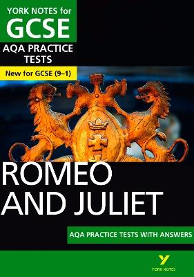 Romeo and Juliet AQA Practice Tests: York Notes for GCSE the best way to practise and feel ready for and 2023 and 2024 exams and assessments - Susannah White - cover