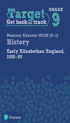 Target Grade 9 Edexcel GCSE (9-1) History Early Elizabethan England, 1558-1588 Workbook - cover