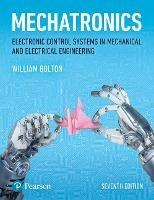 Mechatronics: Electronic Control Systems in Mechanical and Electrical Engineering - W. Bolton - cover