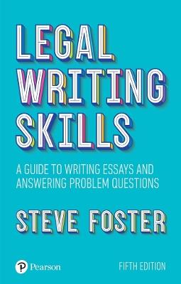 Legal Writing Skills: A guide to writing essays and answering problem questions - Steve Foster - cover
