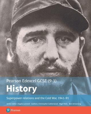 Edexcel GCSE (9-1) History Foundation Superpower relations and the Cold War, 1941–91 Student Book - Christopher Catherwood,Nigel Kelly,Ben Armstrong - cover
