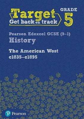 Target Grade 5 Edexcel GCSE (9-1) History The American West, c1835-c1895 Intervention Workbook - cover