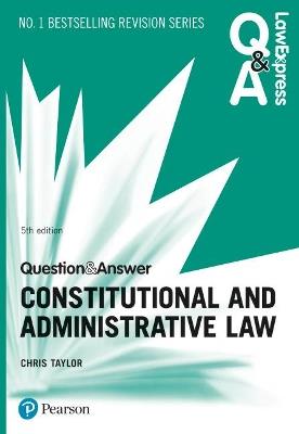 Law Express Question and Answer: Constitutional and Administrative Law - Chris Taylor - cover