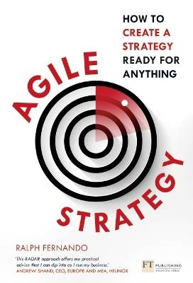 Agile Strategy: How to create a strategy ready for anything - Ralph Fernando - cover