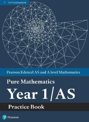 Pearson Edexcel AS and A level Mathematics Pure Mathematics Year 1/AS Practice Book - cover