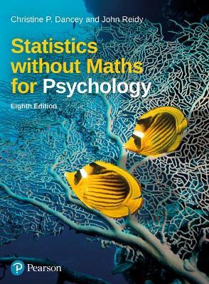 Statistics without Maths for Psychology - Christine Dancey,John Reidy - cover