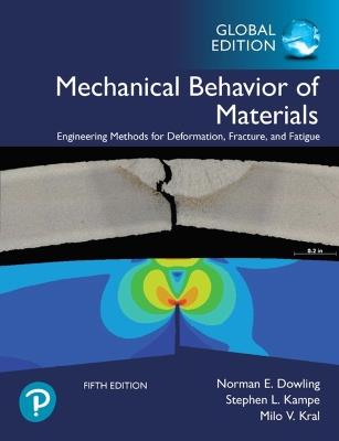 Mechanical Behavior of Materials, Global Edition - Norman Dowling,Stephen Kampe,Milo Kral - cover