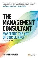 Management Consultant, The: Mastering the Art of Consultancy - Richard Newton - cover