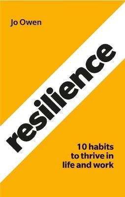 Resilience: 10 habits to sustain high performance - Jo Owen - cover