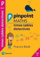 Pinpoint Maths Times Tables Detectives Year 2: Practice Book